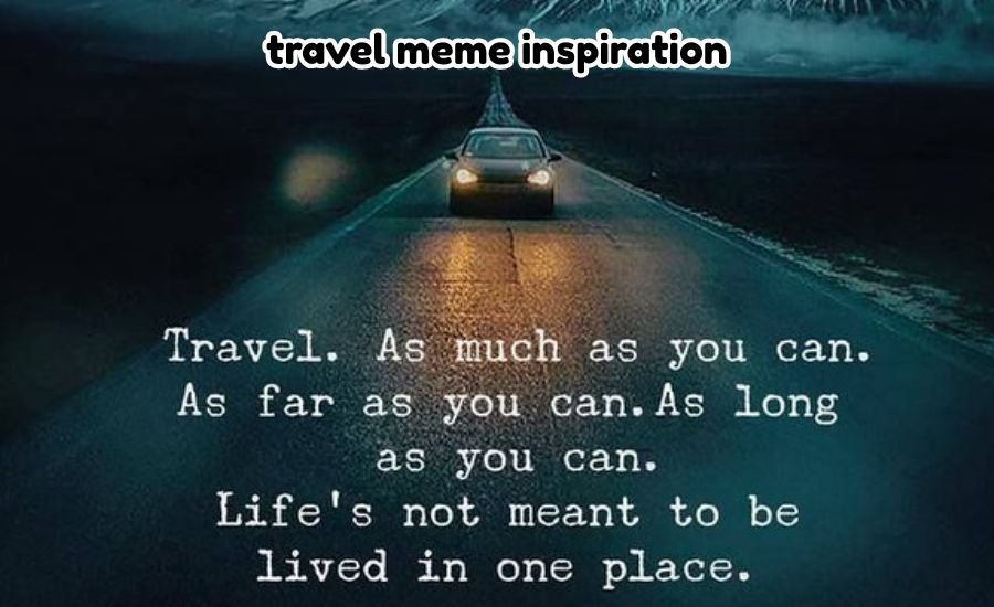 travel meme inspiration